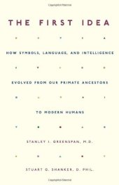 book The First Idea: How Symbols, Language, and Intelligence Evolved from Our Primate Ancestors to Modern Humans