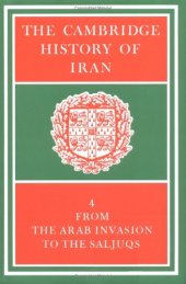 book The Cambridge History of Iran, Volume 4: From the Arab Invasion to the Saljuqs