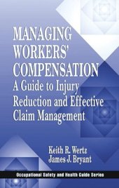 book Managing Workers' Compensation: A Guide to Injury Reduction and Effective Claim Management (Occupational Safety and Health Guide Series)