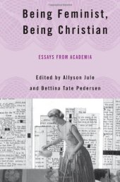 book Being Feminist, Being Christian: Essays from Academia