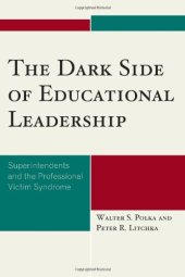 book The Dark Side of Educational Leadership: Superintendents and the Professional Victim Syndrome