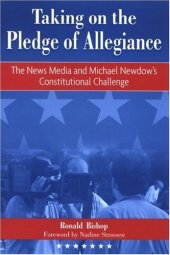 book Taking on the Pledge of Allegiance: The Media and Michael Newdow's Constitutional Challenge