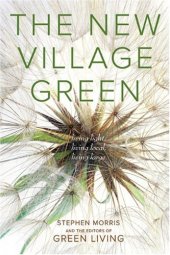 book The New Village Green: Living Light, Living Local, Living Large