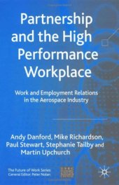 book Partnership and the High Performance Workplace: A Study of Work and Employment Relations in  the Aerospace Industry (The Future of Work)