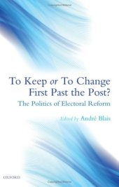 book To Keep or To Change First Past The Post?: The Politics of Electoral Reform