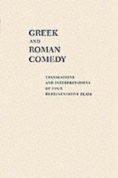 book Greek and Roman Comedy: Translations and Interpretations of Four Representative Plays