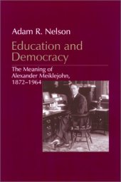 book Education And Democracy: The Meaning Of Alexander Meiklejohn, 1872-1964