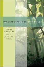 book Dark Green Religion: Nature Spirituality and the Planetary Future