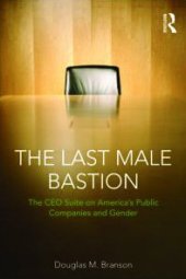 book The Last Male Bastion: Gender and the CEO Suite in America's Public Companies