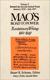 book Mao's Road to Power: Revolutionary Writings 1912-1949 : Toward the Second United Front January 1935-July 1937 (Mao's Road to Power: Revolutionary Writings, 1912-1949 Vol.5)