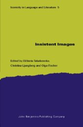 book Insistent Images (Iconicity in Language and Literature, Volume 5)