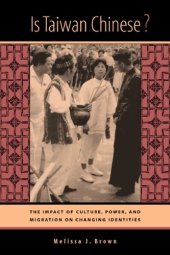 book Is Taiwan Chinese?: The Impact of Culture, Power, and Migration on Changing Identities (Interdisciplinary Studies of China, 2)