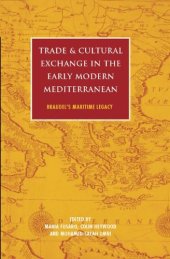 book Trade and Cultural Exchange in the Early Modern Mediterranean: Braudel's Maritime Legacy (International Library of Historical Studies, Volume 67)