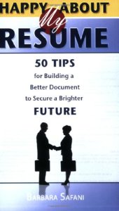 book Happy About My Resume: 50 Tips for Building a Better Document to Secure a Brighter Future