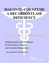 book Malonyl-Coenzyme A Decarboxylase Deficiency - A Bibliography and Dictionary for Physicians, Patients, and Genome Researchers