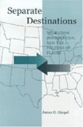 book Separate Destinations: Migration, Immigration, and the Politics of Places