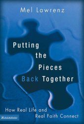 book Putting the Pieces Back Together: How Real Life and Real Faith Connect