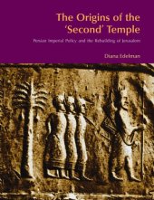 book The Origins of the 'Second' Temple: Persian Imperial Policy and the Rebuilding of Jerusalem (BibleWorld)