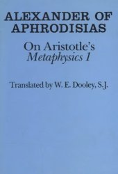 book Alexander of Aphrodisias on Aristotles Metaphysics 1. Translated by W. E. Dooley