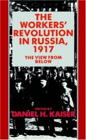 book The Workers' Revolution in Russia, 1917: The View from Below