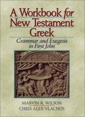 book A Workbook for New Testament Greek: Grammar and Exegesis in First John