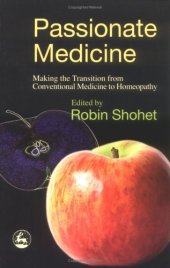 book Passionate Medicine: Making The Transition From Conventional Medicine To Homeopathy