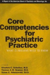 book Core Competencies for Psychiatric Practice: What Clinicians Need to Know (A Report of the American Board of Psychiatry and Neurology)