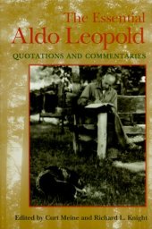 book The Essential Aldo Leopold: Quotations and Commentaries