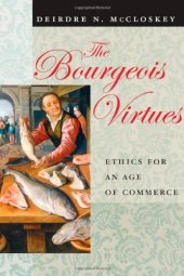 book The Bourgeois Virtues: Ethics for an Age of Commerce