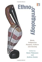 book Ethno-Ornithology: Birds and Indigenous Peoples, Culture and Society