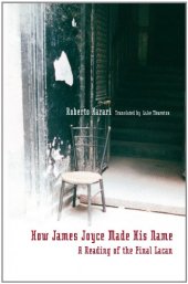 book How James Joyce Made His Name: A Reading of the Final Lacan (Contemporary Theory)