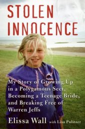 book Stolen Innocence: My Story of Growing Up in a Polygamous Sect, Becoming a Teenage Bride, and Breaking Free of Warren Jeffs