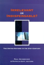 book Irrelevant or Indispensable?: The United Nations in the Twenty-first Century (Studies in International Governance)