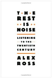 book The Rest Is Noise: Listening to the Twentieth Century