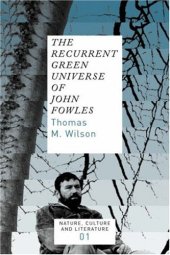 book The Recurrent Green Universe of John Fowles (Nature, Culture and Literature 1) (Nature, Culture & Literature)