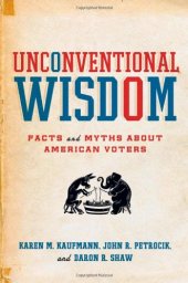 book Unconventional Wisdom: Facts and Myths About American Voters