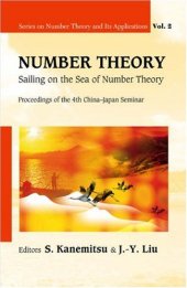 book Number Theory: Sailing on the Sea of Number Theory Proceedings of the 4th China-Japan Seminar, Weihai, China 30 August - 3 September 2006 (Series on Number Theory and Its Applications)