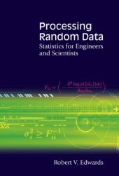 book Processing Random Data: Statistics for Engineers And Scientists