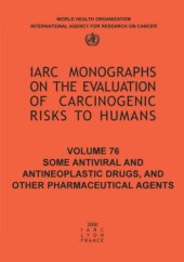 book Some Antiviral and Antineoplastic Drugs and other Pharmaceutical Agents, Volume 76 (IARC Monographs on the Evaluation of the Carcinogenic Risks to Humans)