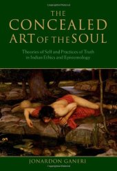 book The Concealed Art of the Soul: Theories of the Self and Practices of Truth in Indian Ethics and Epistemology