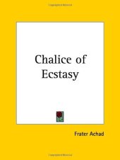 book The Chalice of Ecstasy: Being the Inmost Secret of Parzival