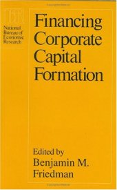 book Financing Corporate Capital Formation (National Bureau of Economic Research Project Report)