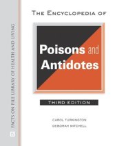 book The Encyclopedia of Poisons and Antidotes, 3rd Edition (Facts on File Library of Health and Living)