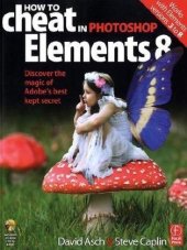 book How to Cheat in Photoshop Elements 8: Discover the magic of Adobe's best kept secret