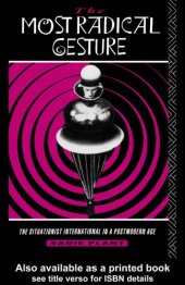 book The Most Radical Gesture: The Situationist International in a Postmodern Age