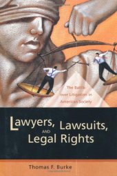 book Lawyers, Lawsuits, and Legal Rights: The Battle over Litigation in American Society