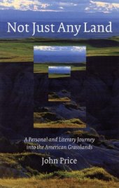 book Not Just Any Land: A Personal and Literary Journey into the American Grasslands