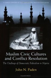 book Muslim Civic Cultures and Conflict Resolution: The Challenge of Democratic Federalism in Nigeria (Brookings Series on U.S. Policy Toward the Islamic World)