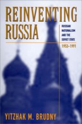 book Reinventing Russia: Russian Nationalism and the Soviet State, 1953-1991 (Russian Research Center Studies)