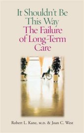 book It Shouldn't Be This Way: The Failure of Long-Term Care